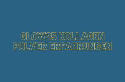 Glow25 Kollagen Pulver Erfahrungen